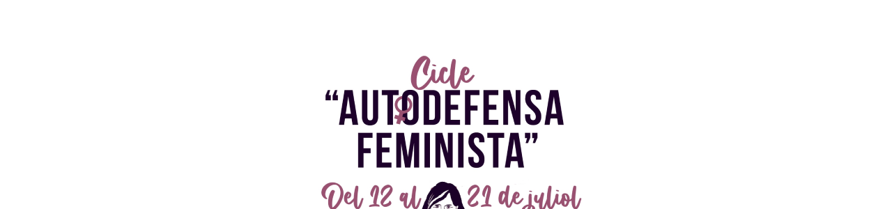 Introducció a l’autodefensa feminista | 12, 13, i 14 de juliol de 2021 |